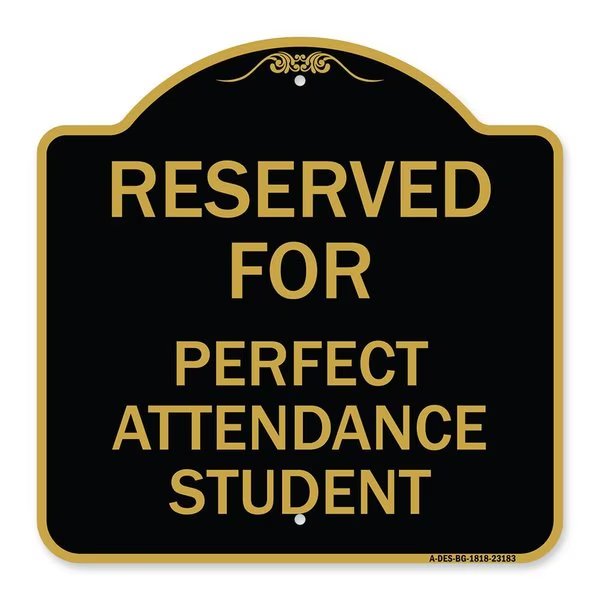 Reserved for Perfect Attendance Student, Black & Gold Aluminum Sign, 18